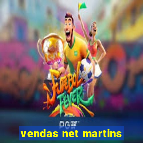 vendas net martins